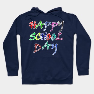 happy school day Hoodie